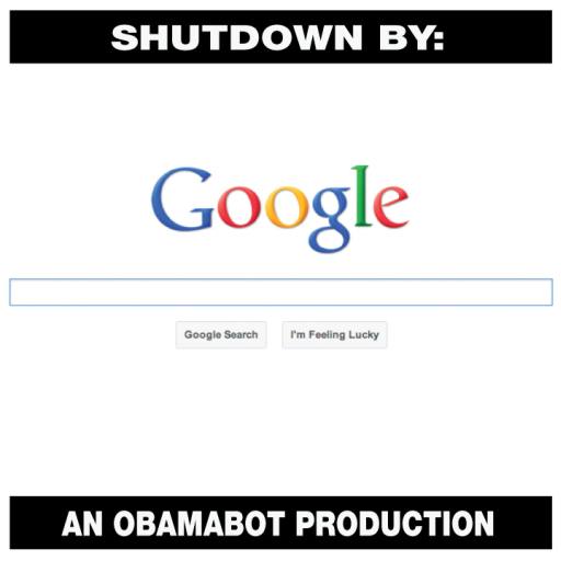 Shutdown By Google, An Obamabot Production by Fitzgraphic