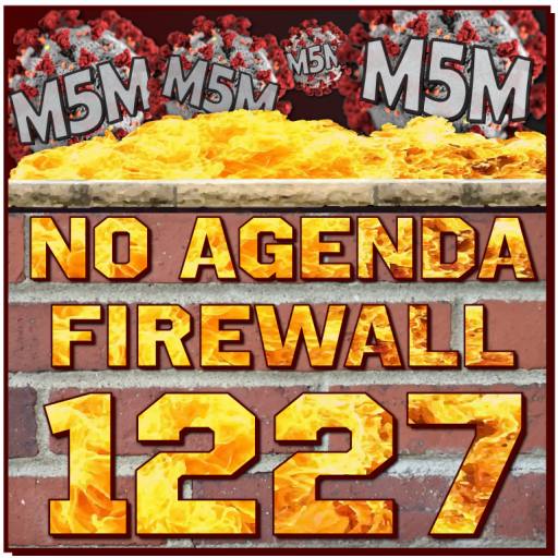 1227, No Agenda Firewall by MountainJay