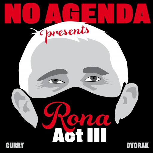 No Agenda presents: Rona Act III by MountainJay