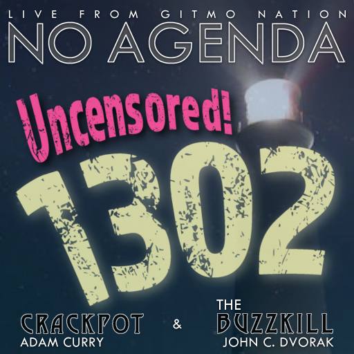 1302, No Agenda is Uncensored! by MountainJay