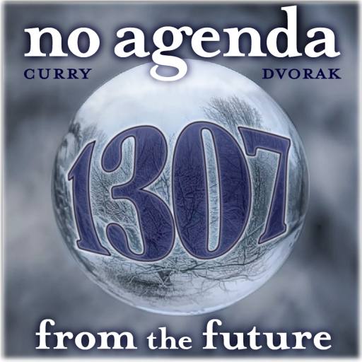 1307, No Agenda is from the future! by MountainJay