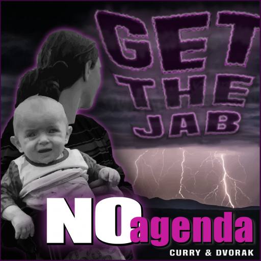 Get the Jab -- NO Agenda by MountainJay