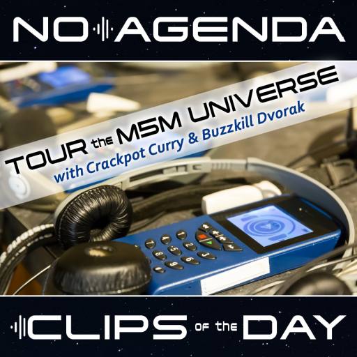 No Agenda Clips of the Day, Touring the M5M Universe by MountainJay