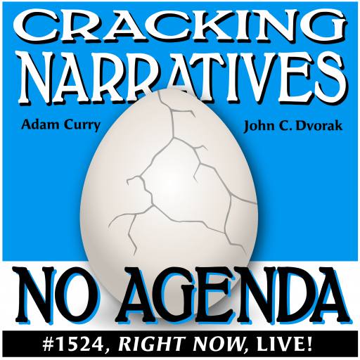 Cracking narratives! No Agenda, Epsidoe 1524 by MountainJay