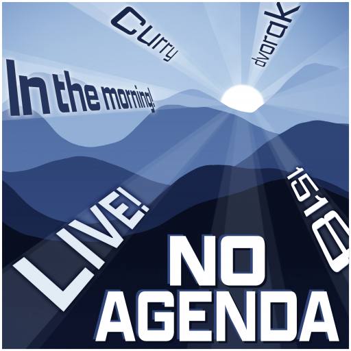 No Agenda, 1518, LIVE!  In the morning! by MountainJay