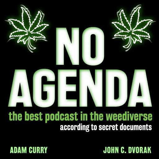 No Agenda, Best Podcast in the Weediverse! by MountainJay