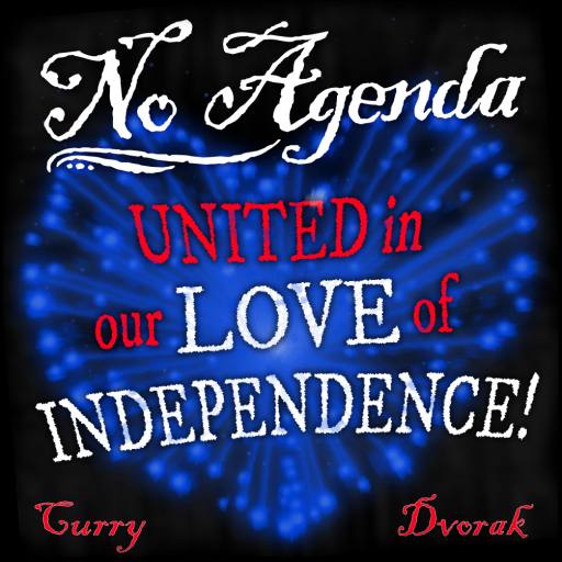 No Agenda, United in our LOVE of INDEPENDENCE! by MountainJay
